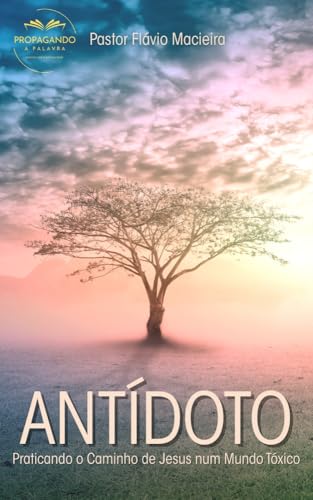 ANTÍDOTO: Praticando o Caminho de Jesus num Mundo Tóxico