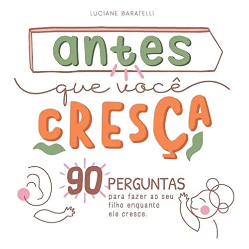 Antes que você cresça "90 perguntas para fazer ao seu filho enquanto ele cresce"