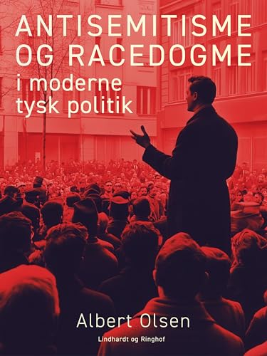 Antisemitisme og racedogme i moderne tysk politik (Danish Edition)