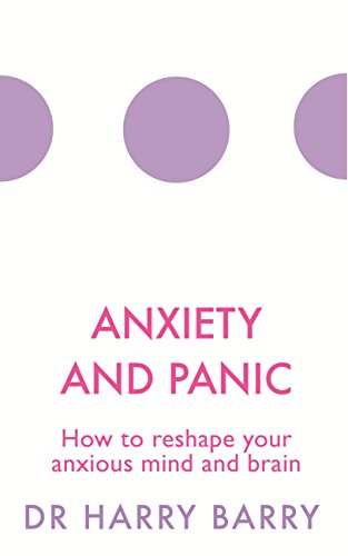 Anxiety and Panic: How to reshape your anxious mind and brain (The Flag Series Book 1) (English Edition)