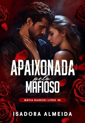 Apaixonada Pelo Mafioso: Máfia Bianchi Livro 02
