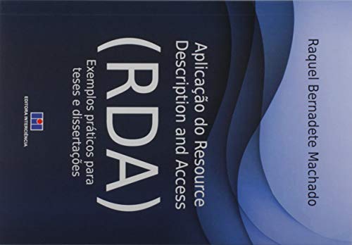 Aplicação do Resource Description and Access (RDA); Exemplos práticos para teses e dissertações