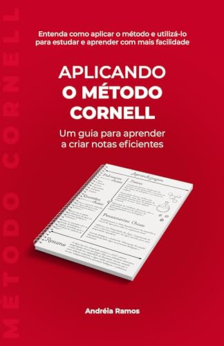 Aplicando o Método Cornell: Um guia para aprender a criar notas eficientes (Descobrindo Técnicas de Estudo e Memorização)