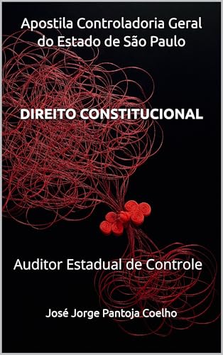 Apostila Controladoria Geral do Estado de São Paulo DIREITO CONSTITUCIONAL : Auditor Estadual de Controle