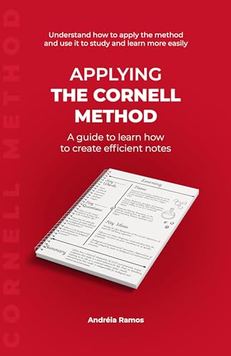 Applying the Cornell Method: A guide to learn how to create efficient notes (Discovering Study and Memorization Techniques) (English Edition)