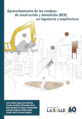 Aprovechamiento de los residuos de construcción y demolición en ingeniería y arquitectura (Spanish Edition)