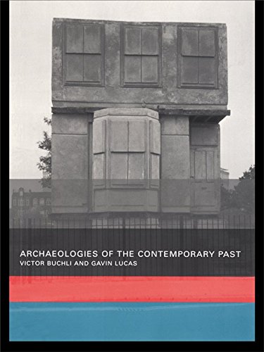 Archaeologies of the Contemporary Past (English Edition)