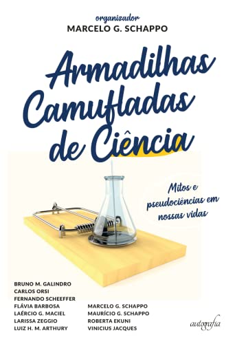 Armadilhas camufladas de Ciência: mitos e pseudociências em nossas vidas
