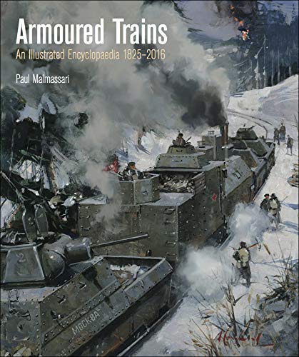 Armoured Trains: An Illustrated Encyclopedia, 1825–2016 (English Edition)