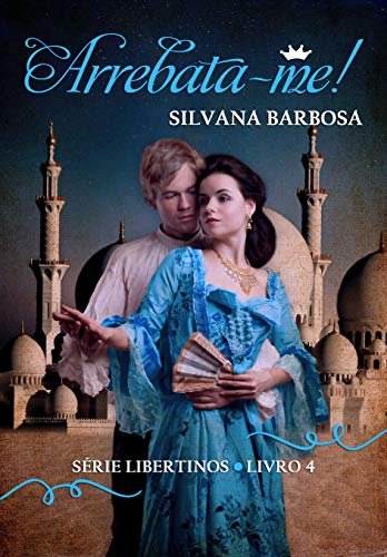 Arrebata-me! (Libertinos Livro 4)