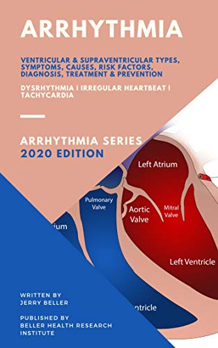 Arrhythmia: Dysrhythmia | Irregular Heartbeat | Tachycardia (Arrhythmia Types, Causes, Symptoms, Diagnosis, Treatment, Risk Factors, & Prevention Book 1) (English Edition)