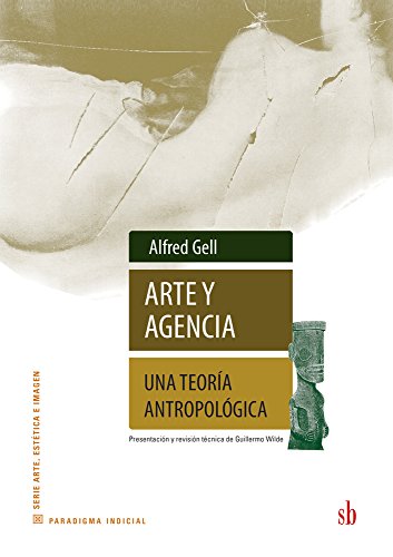 Arte y agencia: Una teoría antropológica (Paradigma indicial) (Spanish Edition)