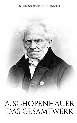 Arthur Schopenhauer. Das Gesamtwerk.: In chronologischer Reihenfolge. (Gesamtwerke der Weltliteratur 2) (German Edition)