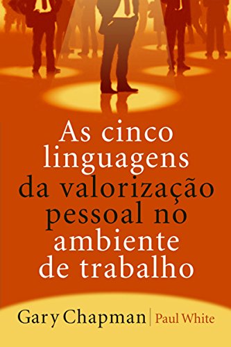 As cinco linguagens da valorização pessoal no ambiente de trabalho