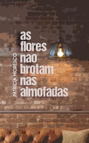 As flores não brotam nas almofadas