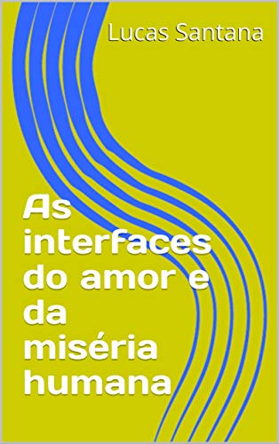 As interfaces do amor e da miséria humana