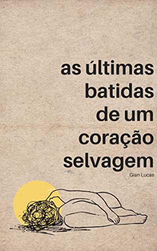 As últimas batidas de um coração selvagem