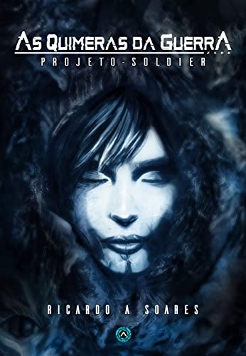 As quimeras da Guerra: Projeto Soldier LIVRO ZERO