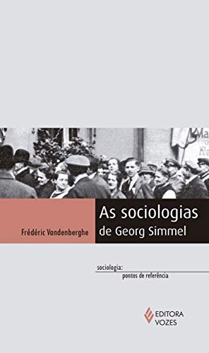 As sociologias de Georg Simmel (Sociologia: pontos de referência)