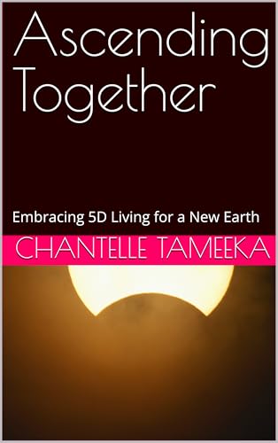 Ascending Together: Embracing 5D Living for a New Earth (English Edition)