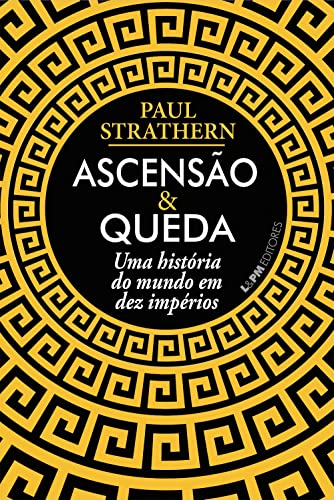 Ascensão e queda: Uma história do mundo em dez impérios