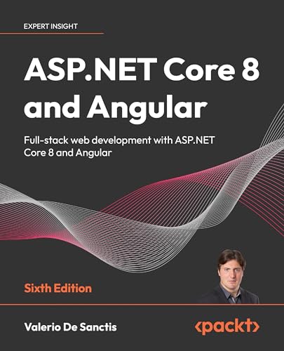 ASP.NET Core 8 and Angular: Full-stack web development with ASP.NET Core 8 and Angular (English Edition)