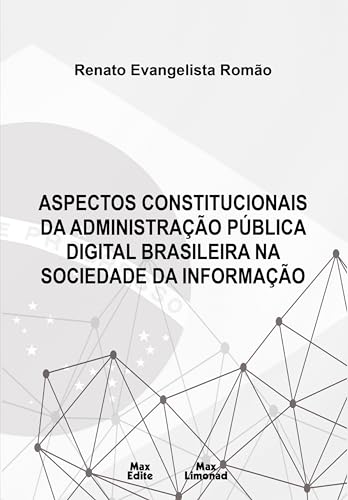 Aspectos constitucionais da administração pública digital Brasileira na sociedade da informação