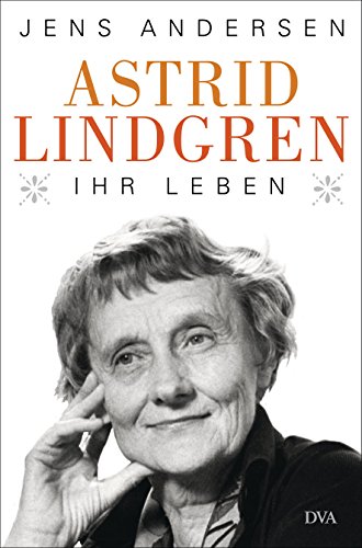 Astrid Lindgren. Ihr Leben (German Edition)