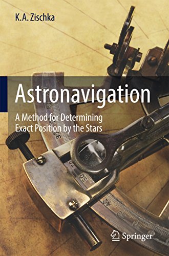Astronavigation: A Method for Determining Exact Position by the Stars (English Edition)