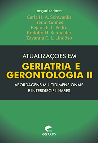 Atualizações em Geriatria e Gerontologia: Abordagens Multidimensionais e Interdisciplinares (Volume 2)