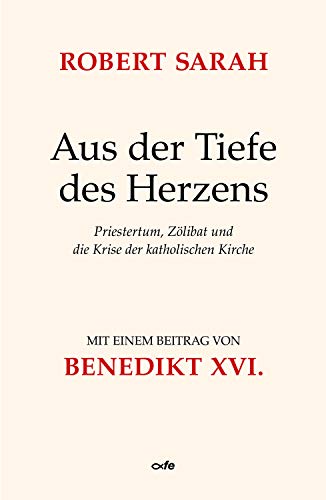 Aus der Tiefe des Herzens: Priestertum, Zölibat und die Krise der katholischen Kirche (German Edition)