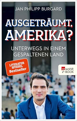 Ausgeträumt, Amerika?: Unterwegs in einem gespaltenen Land (German Edition)