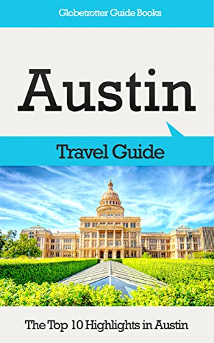 Austin Travel Guide: The Top 10 Highlights in Austin (Globetrotter Guide Books) (English Edition)