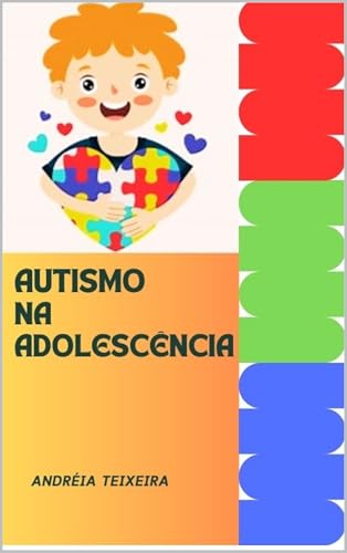 AUTISMO NA ADOLESCÊNCIA : Adolescência Diferente de Lucas