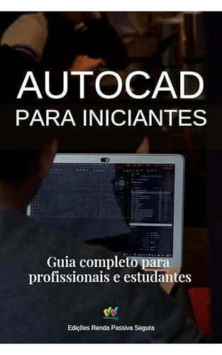 Autocad para iniciantes: Guia completo para profissionais e estudantes (Produtividade)