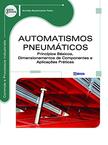 Automatismos pneumáticos: Princípios básicos, dimensionamentos de componentes