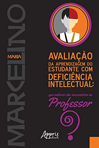Avaliação da Aprendizagem do Estudante com Deficiência Intelectual: Que Saberes são Necessários ao Professor?