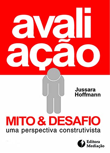 AVALIAÇÃO MITO E DESAFIO: UMA PERSPECTIVA CONSTRUTIVISTA