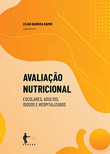Avaliação nutricional: escolares, adultos, idosos e hospitalizados