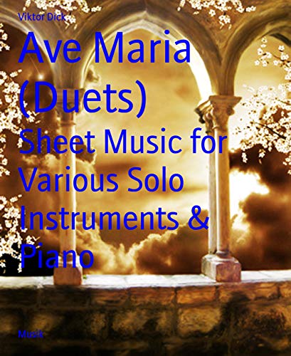 Ave Maria (Duets): Sheet Music for Various Solo Instruments & Piano (English Edition)