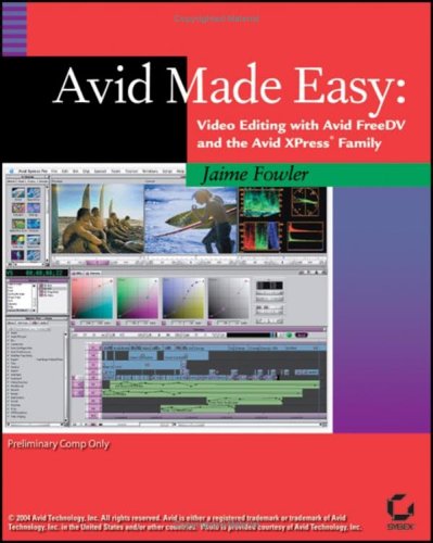 Avid® Made Easy: Video Editing with Avid Free DV and the Avid Xpress® Family