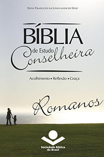 Bíblia de Estudo Conselheira – Romanos: Acolhimento • Reflexão • Graça