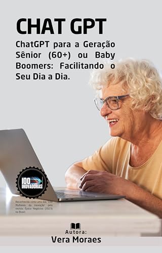Baby Boomers: Facilitando o Seu Dia a Dia: ChatGPT para a Geração Sênior (60+)