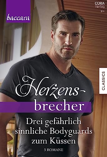 Baccara Herzensbrecher Band 9: Drei gefährlich sinnliche Bodyguards zum Küssen (German Edition)