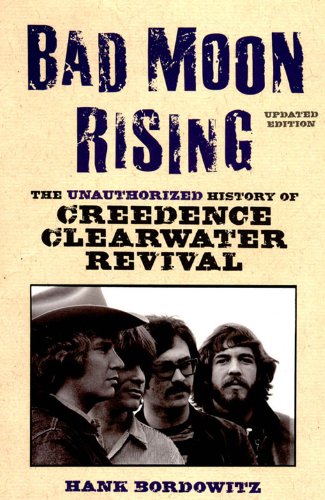 Bad Moon Rising: The Unauthorized History of Creedence Clearwater Revival (English Edition)