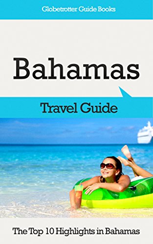 Bahamas Travel Guide: The Top 10 Highlights in Bahamas (Globetrotter Guide Books) (English Edition)