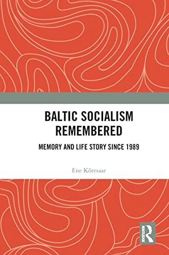 Baltic Socialism Remembered: Memory and Life Story since 1989 (English Edition)