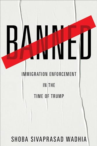 Banned: Immigration Enforcement in the Time of Trump (English Edition)
