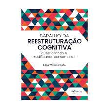 BARALHO DA REESTRUTURAÇÃO COGNITIVA: QUESTIONANDO E MODIFICANDO PENSAMENTOS
