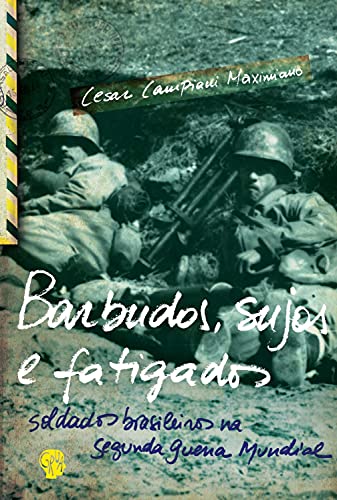 Barbudos, sujos e fatigados: Soldados brasileiros na Segunda Guerra Mundial